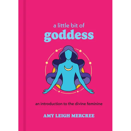 A Little Bit of Goddess: An Introduction to the Divine Feminine