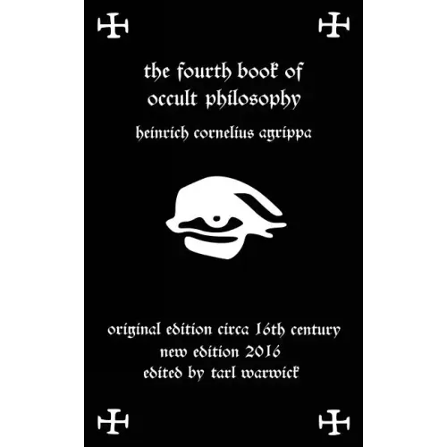 Fourth Book of Occult Philosophy: Of Heinrich Cornelius Agrippa