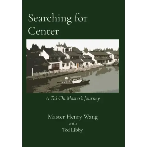 Searching for Center: A Tai Chi Master's Journey