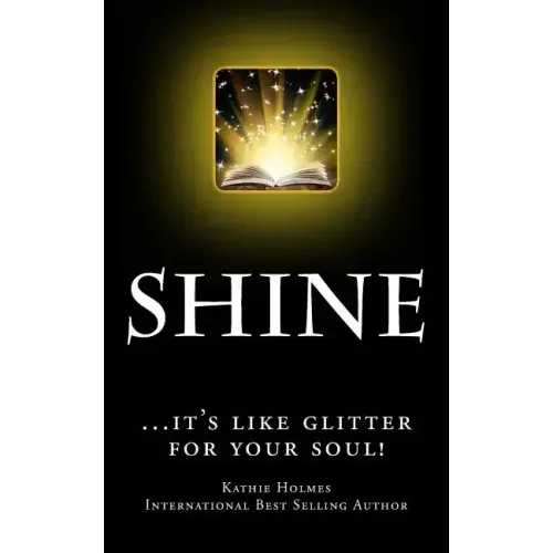 Shine: ...it's like glitter for your soul!