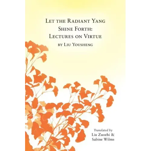 Let the Radiant Yang Shine Forth: Lectures on Virtue