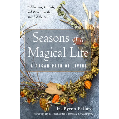 Seasons of a Magical Life: A Pagan Path of Living