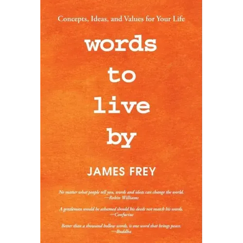 Words to Live By: Concepts, Ideas, and Values for Your Life