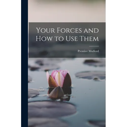 Your Forces and how to Use Them