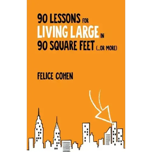 90 Lessons for Living Large in 90 Square Feet (...or more)