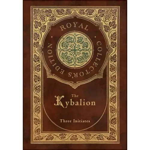 The Kybalion (Royal Collector's Edition) (Case Laminate Hardcover with Jacket)