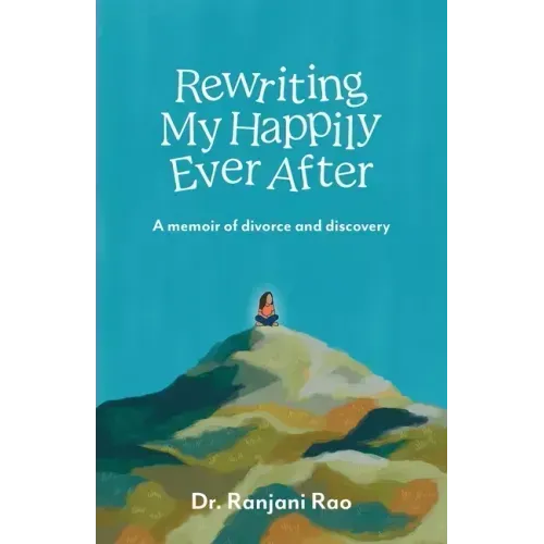 Rewriting My Happily Ever After: A memoir of divorce and discovery