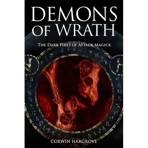 Demons of Wrath: The Dark Fires of Attack Magick