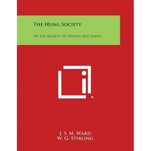 The Hung Society: Or the Society of Heaven and Earth