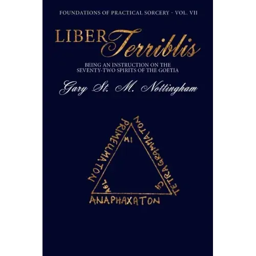 Liber Terriblis: Being an Instruction on the Seventy-Two Spirits of the Goetia