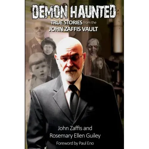Demon Haunted: True Stories from the John Zaffis Vault