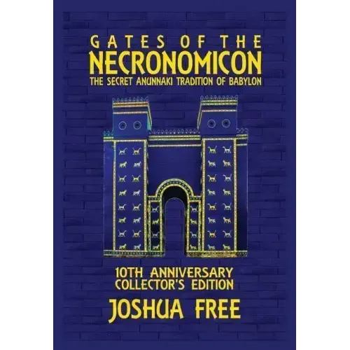 Gates of the Necronomicon: The Secret Anunnaki Tradition of Babylon