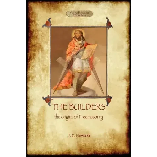 The Builders: The Origin & History of Freemasonry (Aziloth Books)
