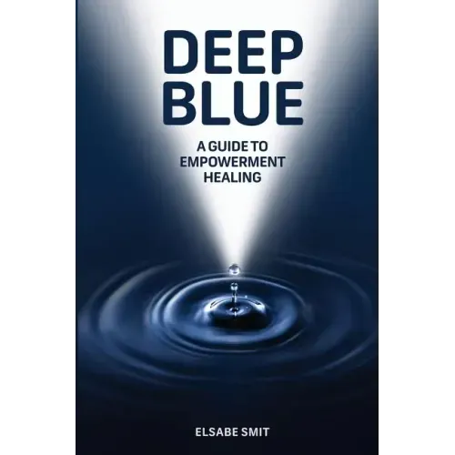 Deep Blue: A Guide to Empowerment Healing