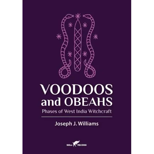 Voodoos and Obeahs: Phases of West India Witchcraft