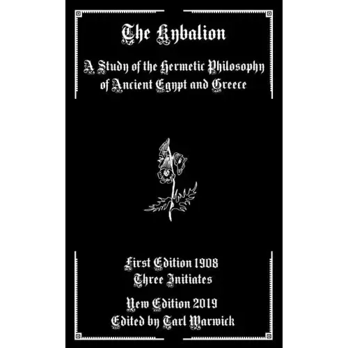 The Kybalion: A Study of the Hermetic Philosophy of Ancient Egypt and Greece