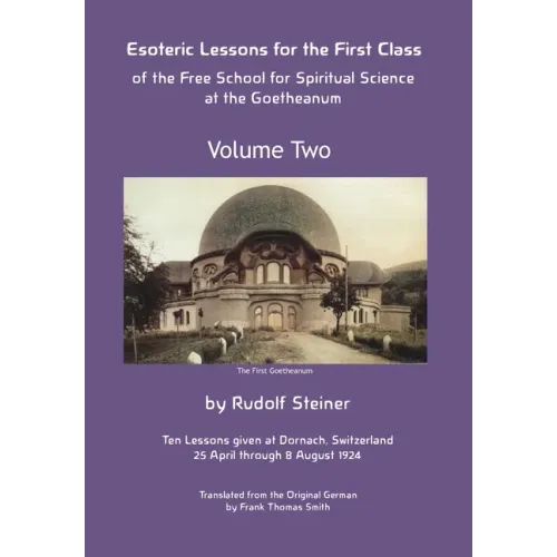 Esoteric Lessons for the First Class of the Free School for Spiritual Science at the Goetheanum