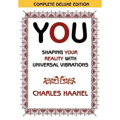 You Shaping Your Reality with Universal Vibrations by Charles Haanel