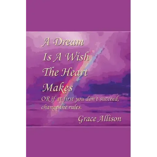 A Dream is a Wish The Heart Makes: or if at first you don't succeed change the rules