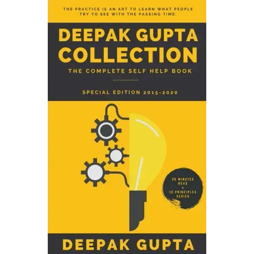 Deepak Gupta Collection: The Complete Self Help Book (2015-2020)