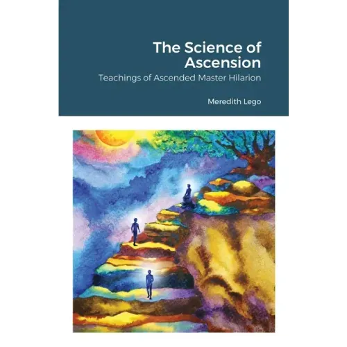 The Science of Ascension: Channeled Teaching of Ascended Master Hilarion: Channeled Teaching of Ascended Master Hilarion
