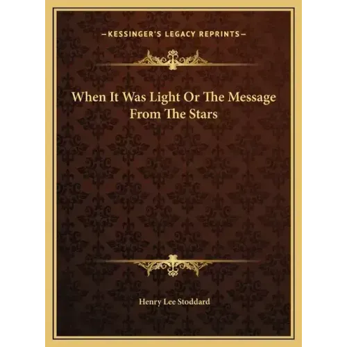 When It Was Light Or The Message From The Stars
