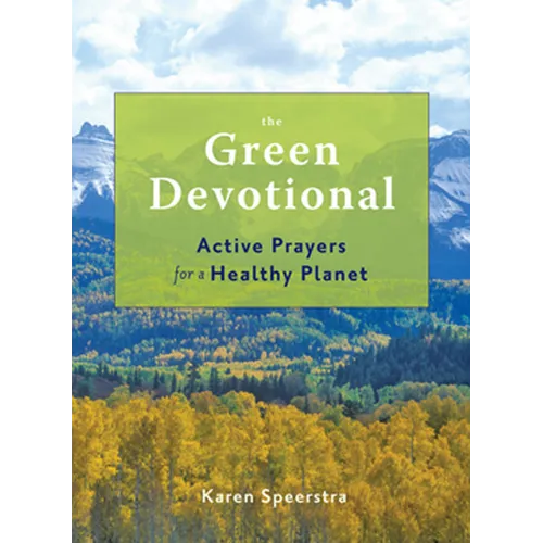 The Green Devotional: Active Prayers for a Healthy Planet