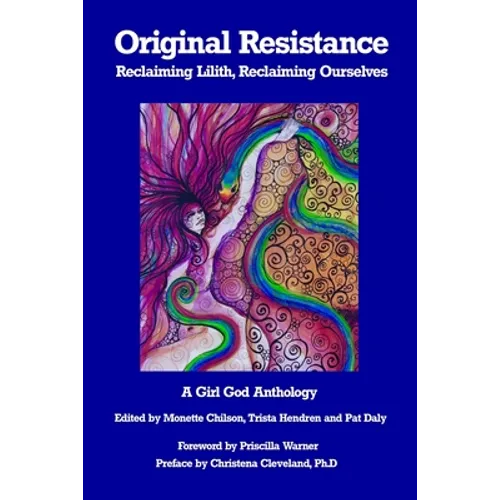 Original Resistance: Reclaiming Lilith, Reclaiming Ourselves