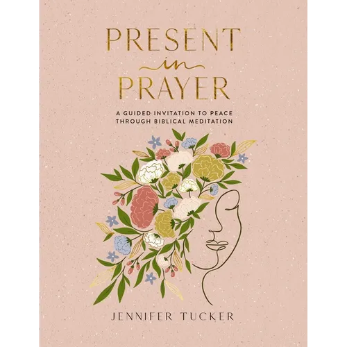 Present in Prayer: A Guided Invitation to Peace Through Biblical Meditation (30 Devotional Meditations on Scripture to Guide You in Prayer) - The Perf