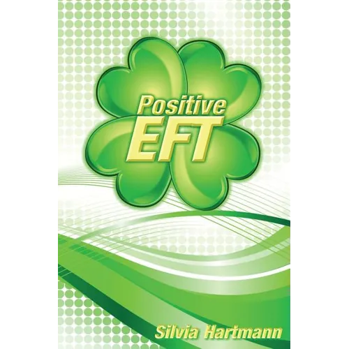 Positive EFT: Stronger, Faster, Smarter but most of all Happier - Paperback