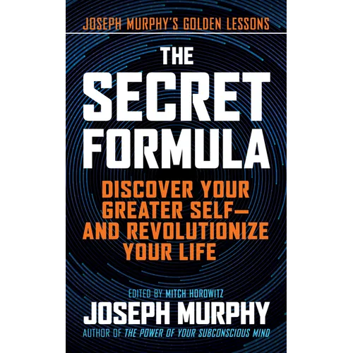 The Secret Formula: Discover Your Greater Self--And Revolutionize Your Life
