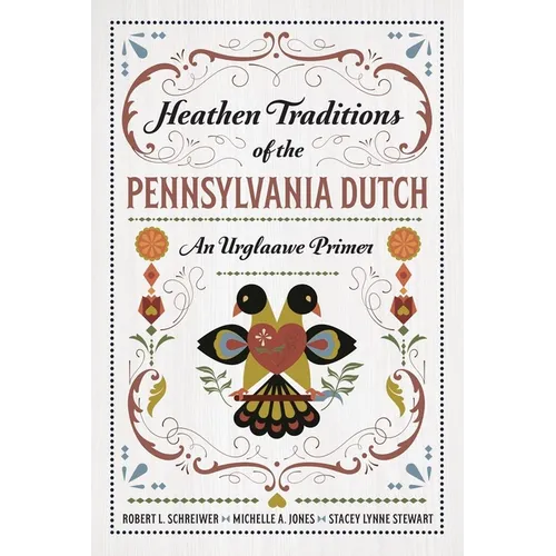 Heathen Traditions of the Pennsylvania Dutch: An Urglaawe Primer