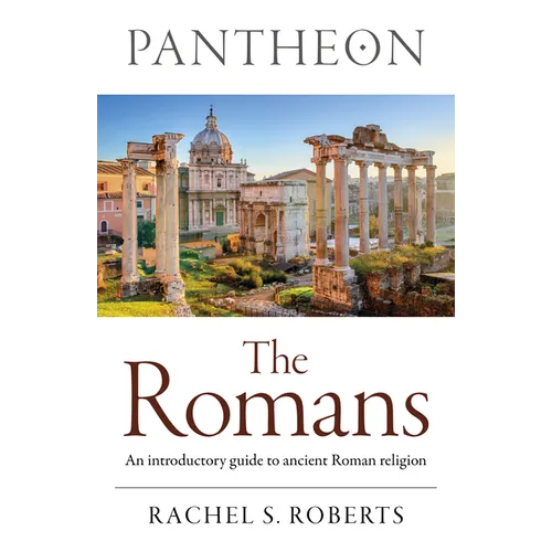 Pantheon - The Romans: An Introductory Guide to Ancient Roman Religion