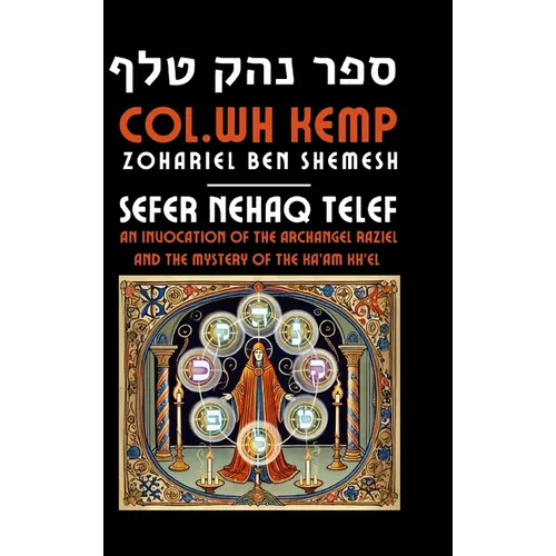 Sefer Nehaq Telef: An Invocation of the Archangel Raziel and the Mystery of the Ka'am Kh'el
