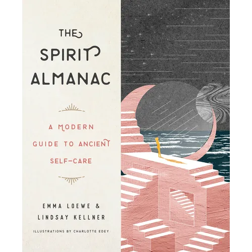The Spirit Almanac: A Modern Guide to Ancient Self-Care