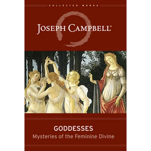 Goddesses: Mysteries of the Feminine Divine