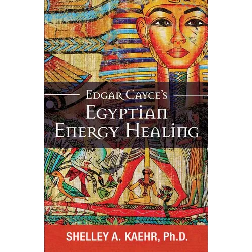 Edgar Cayce's Egyptian Energy Healing