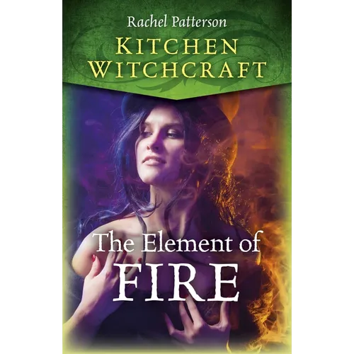 Kitchen Witchcraft: The Element of Fire