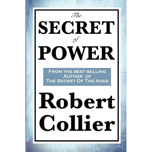 The Secret of Power: A Classic Work on the Power of Thought