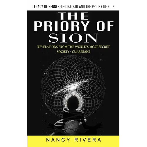The Priory of Sion: Legacy of Rennes-le-chateau and the Priory of Sion (Revelations From the World's Most Secret Society - Guardians): Legacy of Renne - Paperback