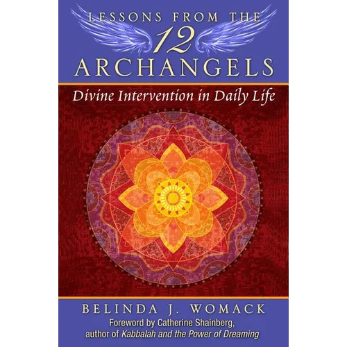 Lessons from the Twelve Archangels: Divine Intervention in Daily Life
