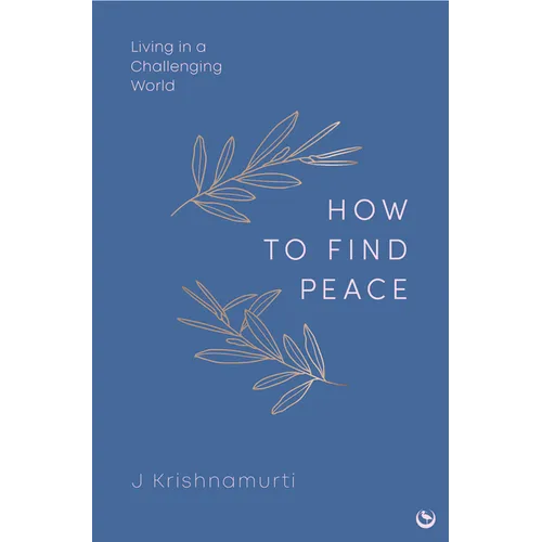 How to Find Peace: Living in a Challenging World