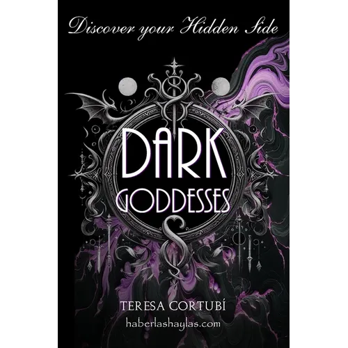 Dark Goddesses - Discover your Hidden Side: Connect with Energy of the Queens of the Shadow