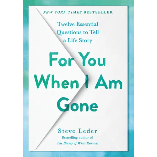 For You When I Am Gone: Twelve Essential Questions to Tell a Life Story