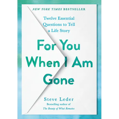 For You When I Am Gone: Twelve Essential Questions to Tell a Life Story