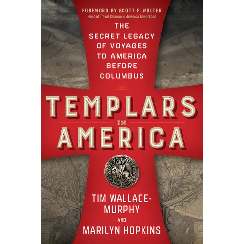 Templars in America: The Secret Legacy of Voyages to America Before Columbus