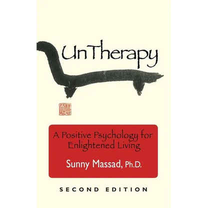 UnTherapy: A Positive Psychology for Enlightened Living