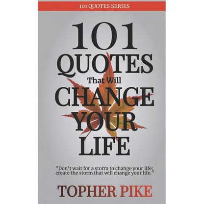 101 Quotes That Will Change Your Life: Words to inspire a new way of thinking and a life you always imagined was possible - Paperback