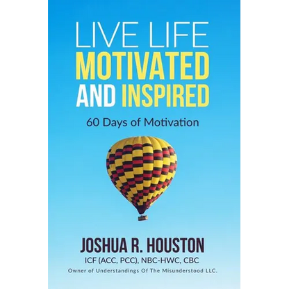 Live Life Motivated and Inspired: 60 Days Of Motivation - Paperback