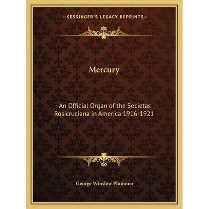 Mercury: An Official Organ of the Societas Rosicruciana in America 1916-1921